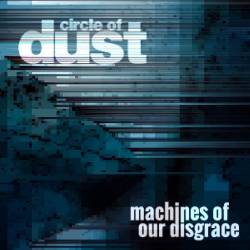 Circle Of Dust : Machines of Our Disgrace (Single)